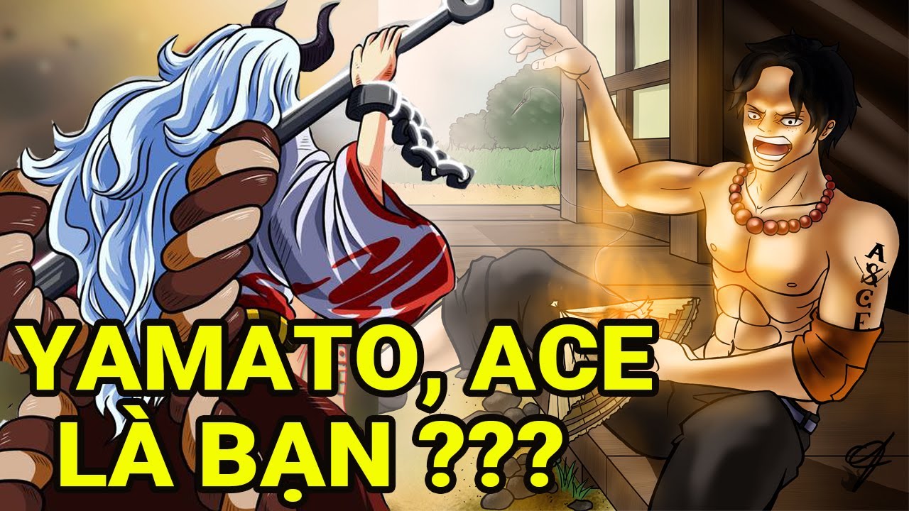 Giả thuyết One Piece: Yamato là con gái và từng &quot;hẹn hò&quot; với Ace, biết đến Luffy qua lời kể của hỏa quyền?