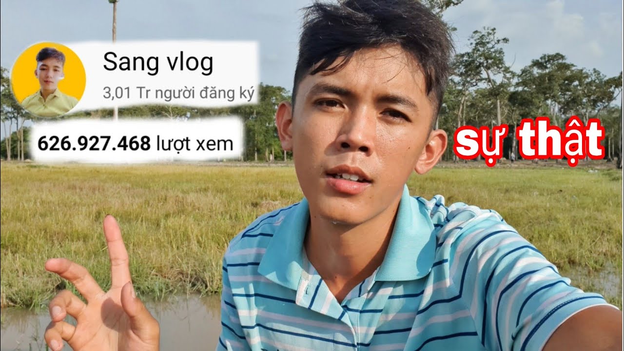 Từng là YouTuber &quot;nghèo nhất&quot; Việt Nam, Sang Vlog bất ngờ hé lộ doanh thu tiền tỷ sau 2 năm, mỗi tháng kiếm tối thiểu 60 triệu