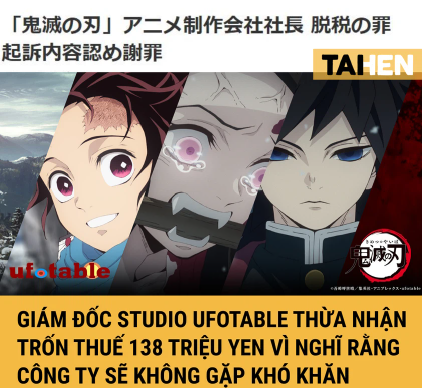 Nhà sáng lập studio ufotable trốn thuế 138 triệu Yên, siêu phẩm Kimetsu no Yaiba season 2 đứng trước nguy cơ bị tạm dừng