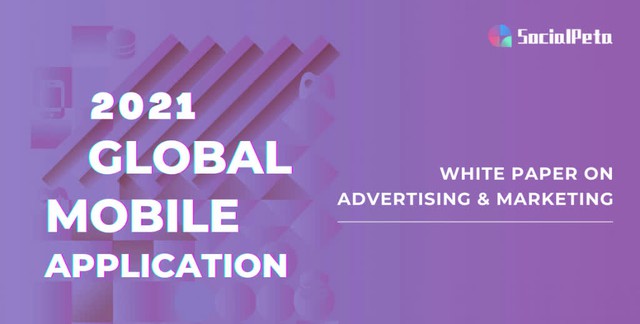 SocialPeta 2022 - Hướng dẫn toàn tập tiếp thị ứng dụng mobile: Phân tích và dự đoán thị trường - Ảnh 1.